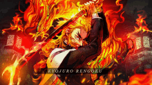 a poster of kyojuro rengoku holding a sword in front of flames