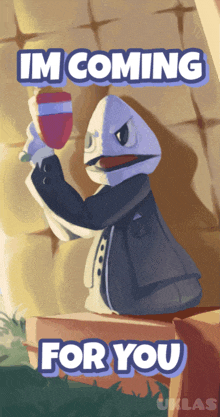 a cartoon character is holding a wine glass with the words im coming for you below him