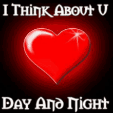 a red heart with the words " i think about u day and night " below it