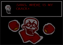 a cartoon drawing of a skull with the words sans where is my crack below it