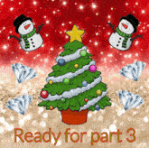 a picture of a christmas tree with the words " ready for part 3 " underneath it