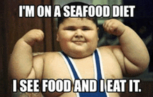 a fat boy is flexing his muscles with a caption that says i 'm on a seafood diet