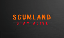 a black background with the words scumland stay alive written in orange