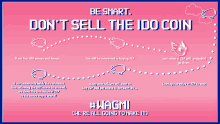 a pink poster that says be smart don t sell the ido coin