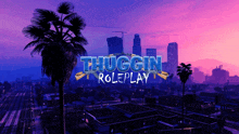 a poster for a video game called thuggin roleplay with a city in the background