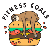 an illustration of a sloth laying on a hamburger with the words fitness goals around it