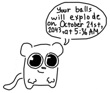 a drawing of a mouse saying your balls will explode on october 21st at 5:36 am