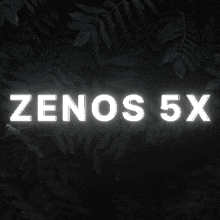 zenos 5x is written in white on a dark background