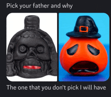 a picture of a skull and a picture of a pumpkin with the words pick your father and why