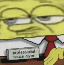 spongebob squarepants is wearing a suit and tie and has a sign that says `` professional sauce giver '' .