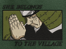 an embroidered image of a man praying with the words she belongs to the village below him