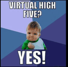 a baby with a fist in the air and the words virtual high five yes !