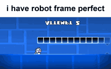 a screenshot of a video game with the words i have robot frame perfect