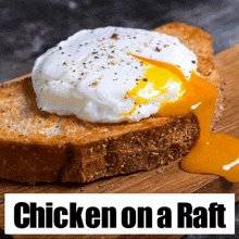 a slice of bread with a poached egg on it with the words chicken on a raft below it