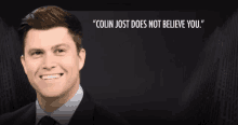 colin jost does not believe you is written above a man in a suit and tie