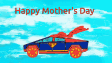 a happy mother 's day card with a superman car