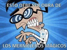 a cartoon character with glasses is making a funny face and says `` esto debe ser obra de los mermeleros magicos '' .