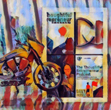 a painting of a motorcycle and a window with the words houghtful entrepreneur podcast on it