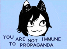 a picture of a cat with the words " you are not immune to propaganda " below it