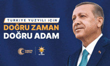 a man in a suit and tie stands in front of a blue background that says turkeye yüzyil icin doğru zaman doğru adam