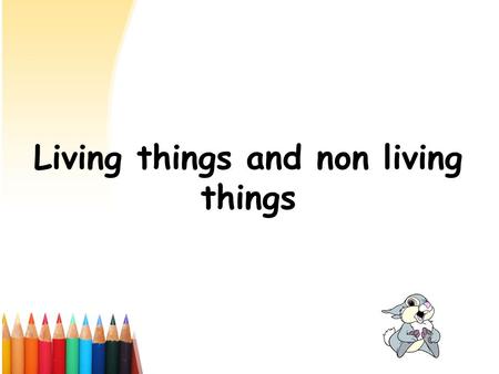 Living things and non living things