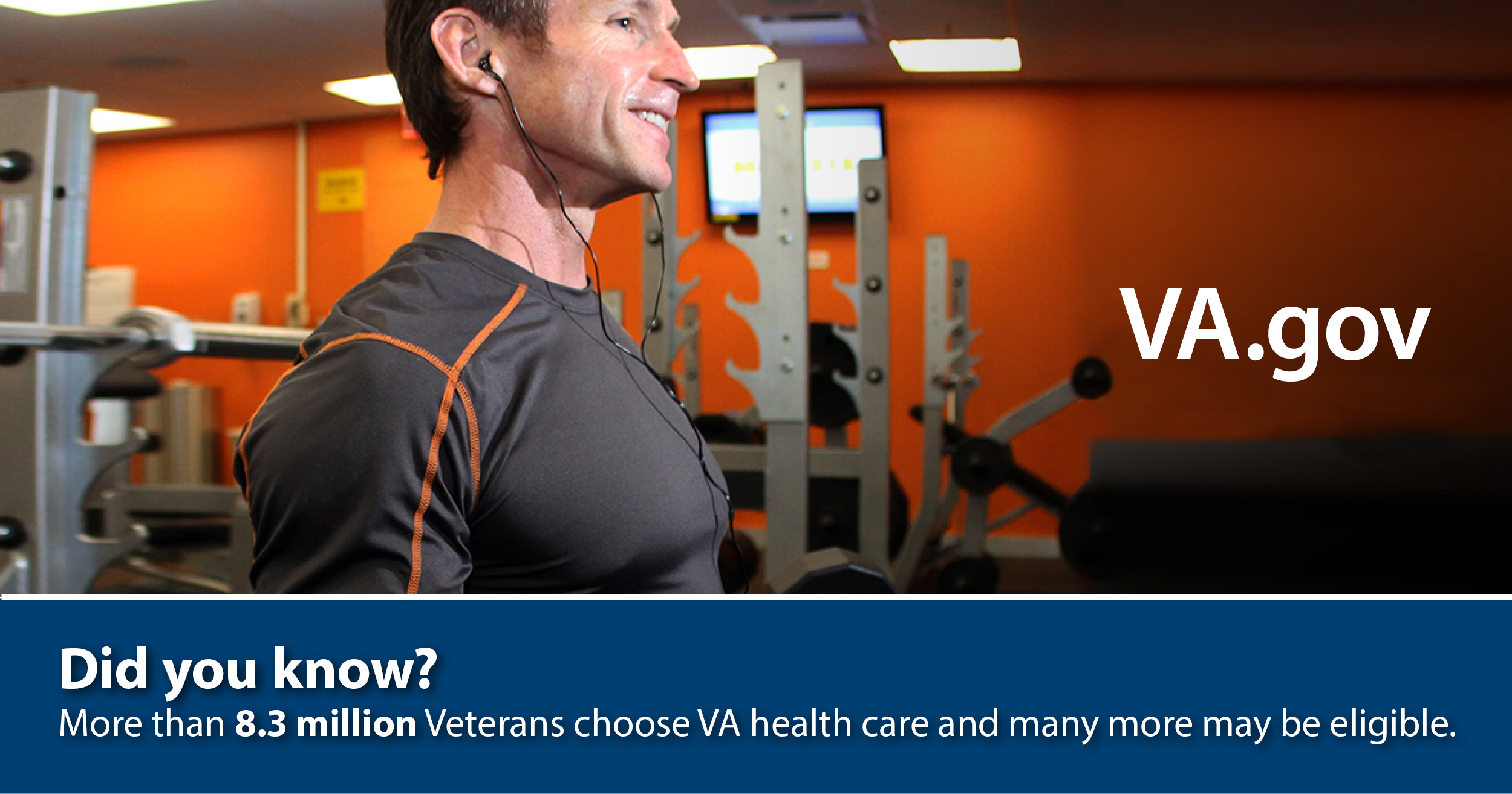 Did you know? More than 8.3 million Veterans choose VA health care and many more may be eligible.