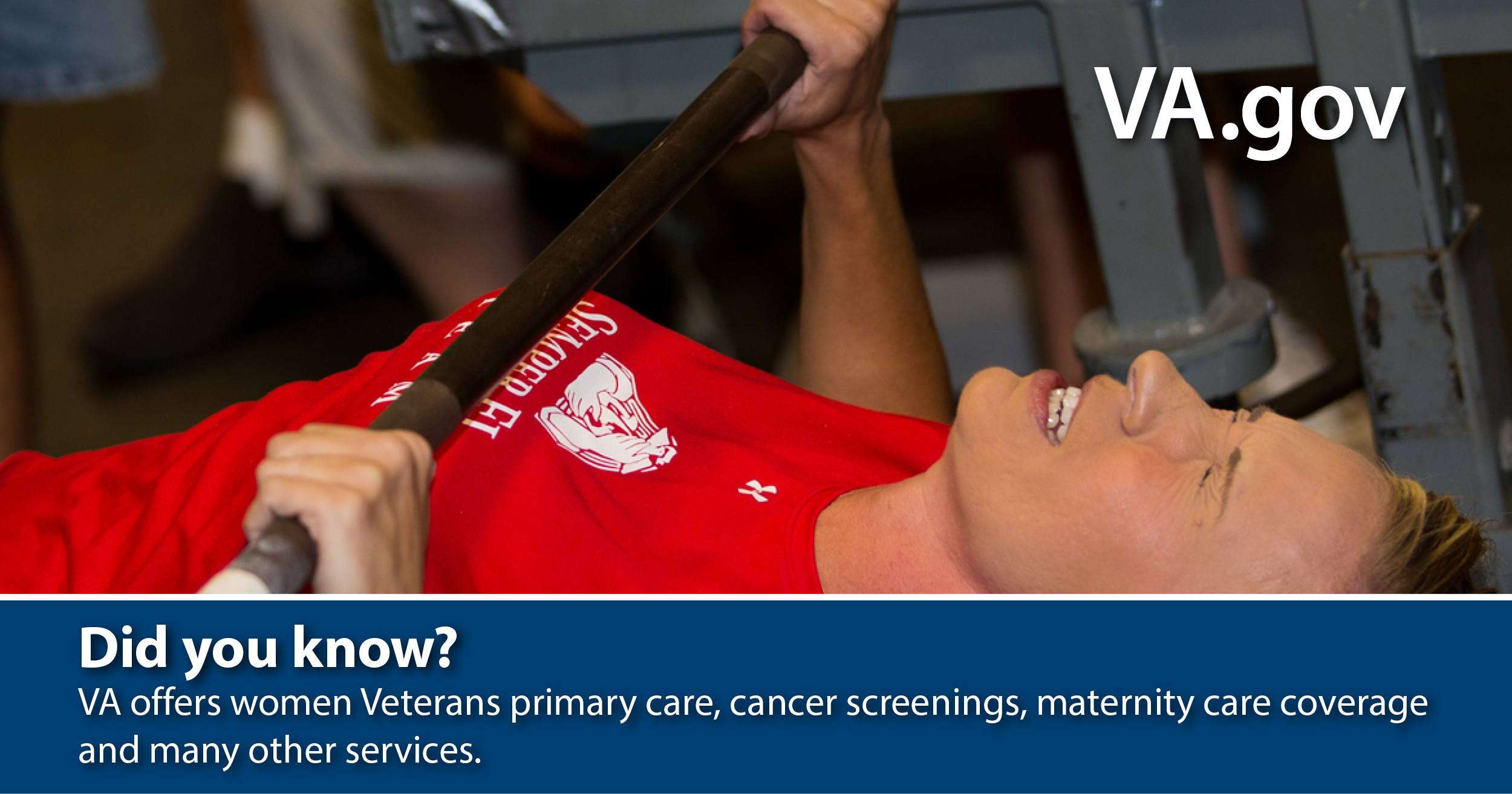 DId you know? VA offers women Veterans primary care, cancer screenings, maternity care coverages and many other services.