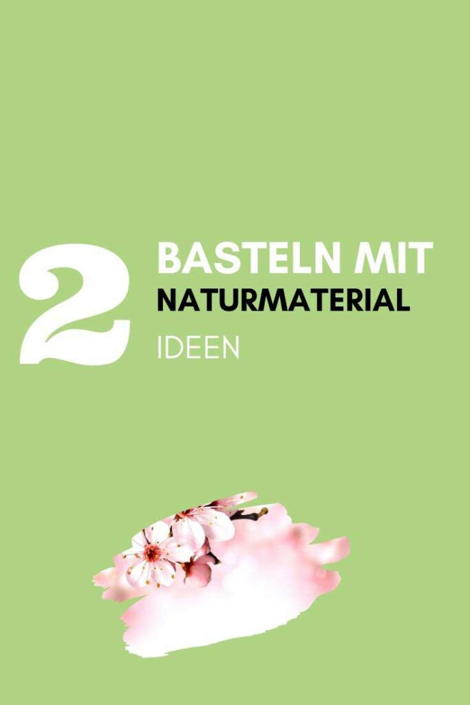 Basteln mit Naturmaterial Ideen