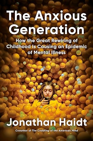 The Anxious Generation: How the Great Rewiring of Childhood Caused an Epidemic of Mental Illness