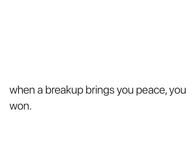 When a breakup brings you peace, you won