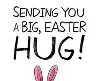 Sending you a big easter hug!