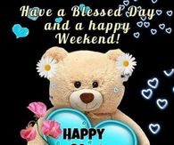 Have A Blessed Day & Happy Weekend! Happy Friday!