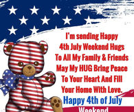 Im sending happy 4th Of July Weekend Hugs to all my family & friends