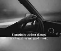 Sometimes the best therapy is a long drive and good music