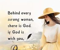 Behind every strong women, there is God