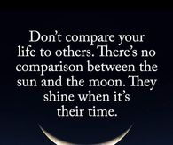 Don't compare your life to others.