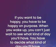 If you want to be happy, you have to be happy on purpose