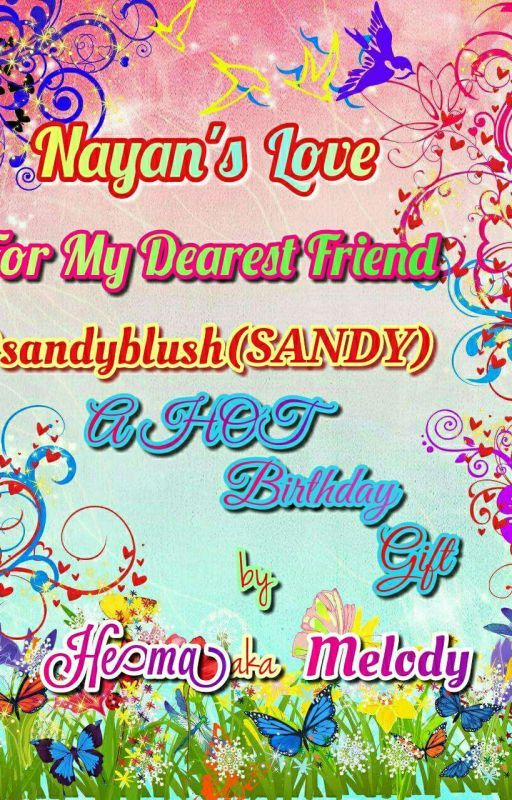 Nayan's Love For My Dearest Friend @sandyblush(SANDY) ~ A HOT Birthday Gift by MelodiousHummingBird