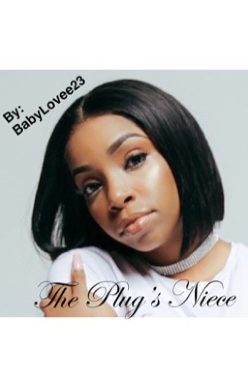 The Plug's Niece by BabyLovee23