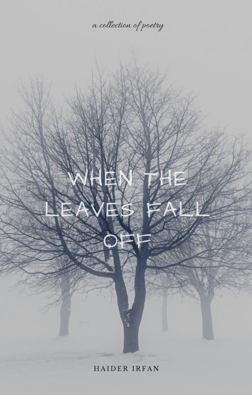 When the Leaves Fall Off by thisisntpoetry