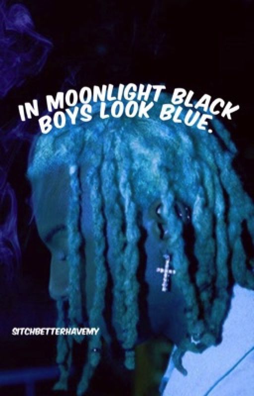 in moonlight black boys look blue. (gay oneshots)     by sitchbetterhavemy