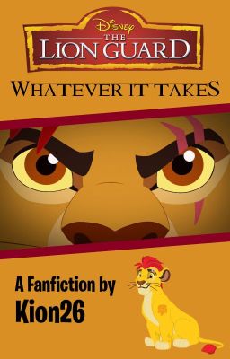 Whatever It Takes - A Lion Guard FanFiction cover