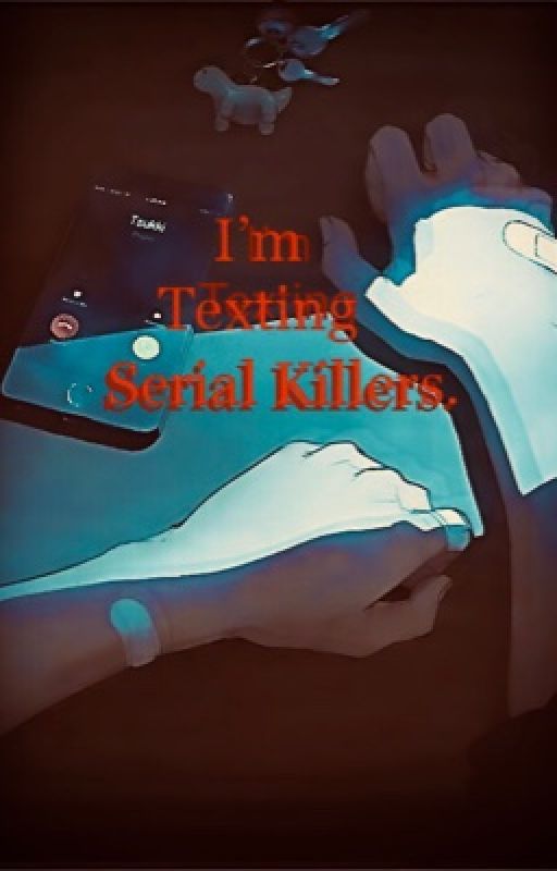 Mom! I'm Texting Serial Killers! (Creepypasta x reader)  by CrackheadStudios