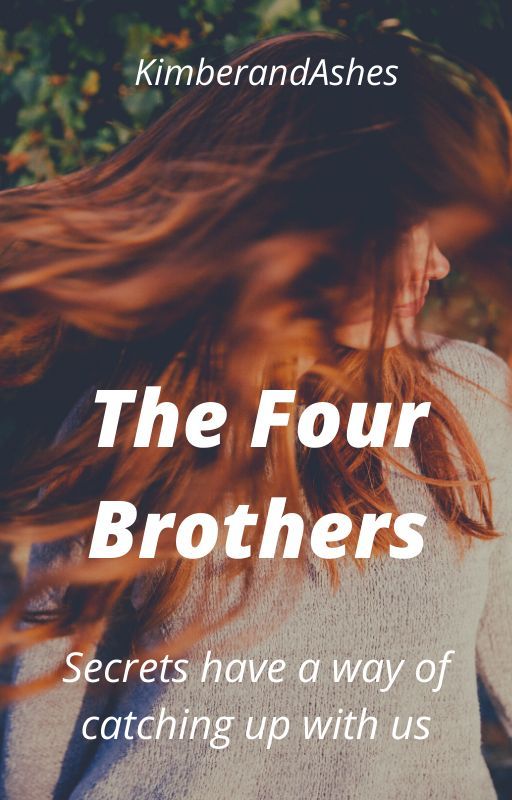 The Four Brothers ~ Completed by KimberandAshes