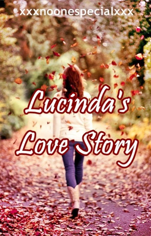 Lucinda's Love Story oleh xxxnoonespecialxxx