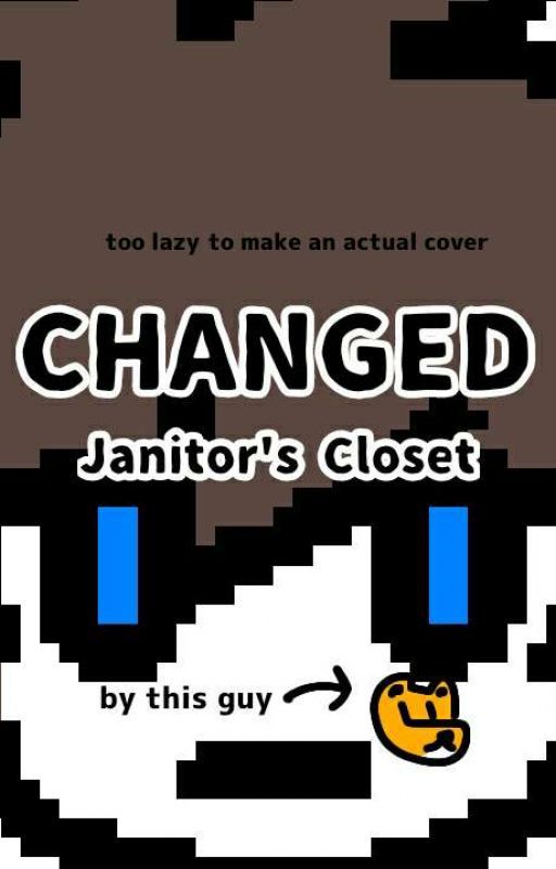 Changed: Janitor's Closet by niko_mraow