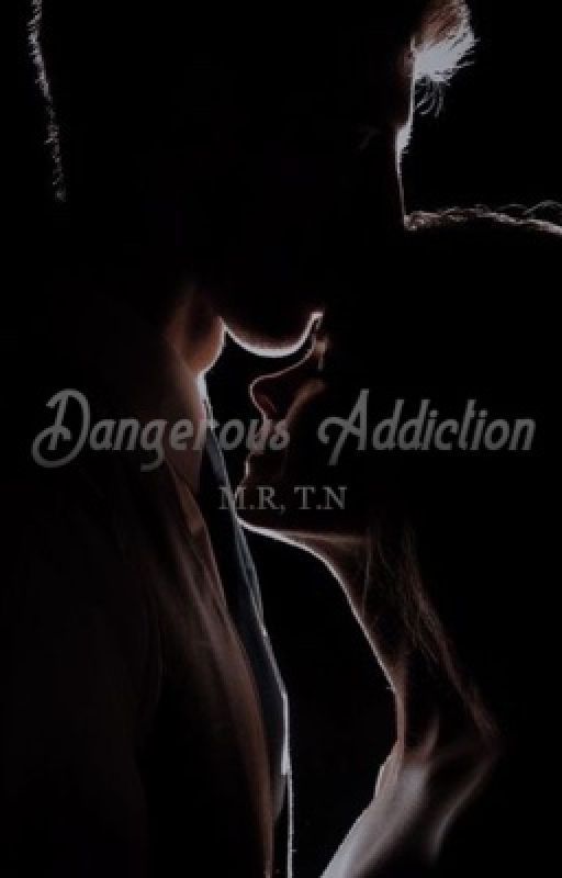 Dangerous Addiction M.R (T.N) by Bloodyswift