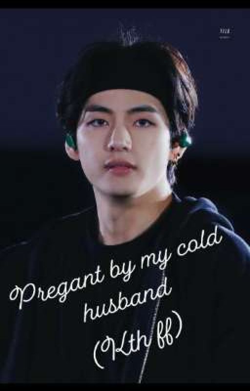 Pregnant with my cold husband (K.TH)| New Version. by BoxyTaehyung