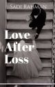 Love after Loss by sadi-rahman