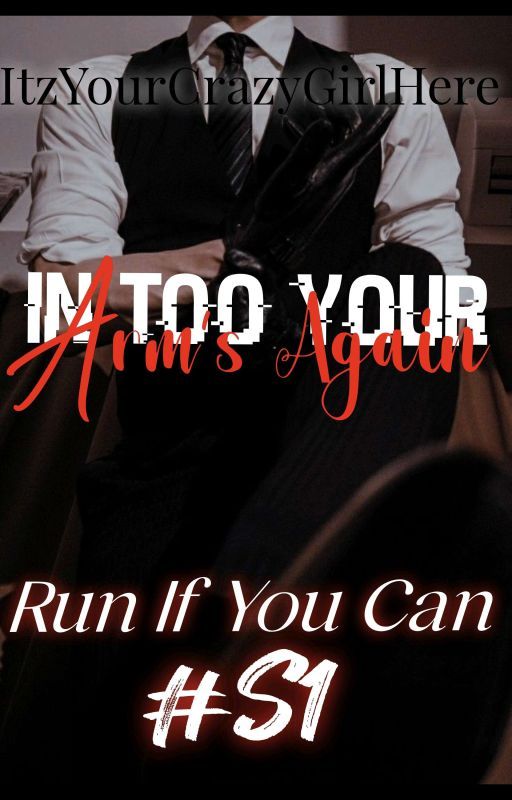 Run If You Can #S1: Into Your Arm's Again  ni ItzYourCrazyGirlHere